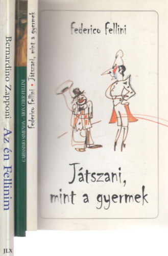 Federico Fellini, Georges Simenon, Bernardino Zapponi - 3 db. Fellinivel kapcsolatos ktet (Jtszani mint a gyermek + Federico Fellini s Georges Simenon levelezsbl + Az n Fellinim)