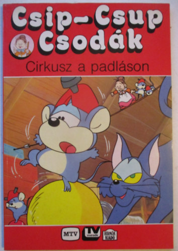H�rn�k Marketing Szolg. Kiad� - Csip-Csup csod�k: Cirkusz a padl�son
