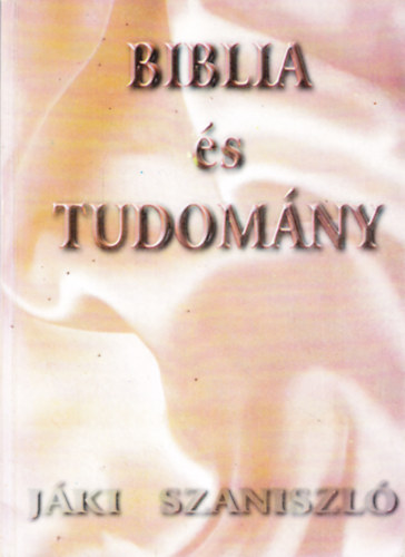 Jáki Szaniszló - Biblia és tudomány