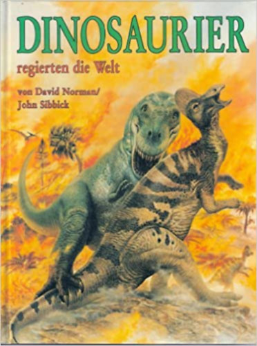 David Normann, John Sibbick - Dinosaurier regierten die Welt