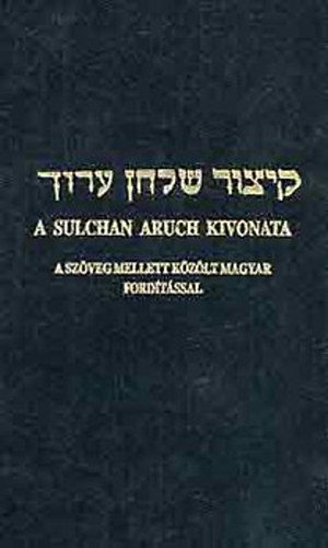 Dr. Singer Le (ford.) - A Sulchan Aruch kivonata - Htkznapi trvnyek - A szveg mellett kzlt magyar fordtssal/5694-1934.