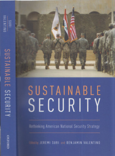 Jeremi Suri, Benjamin Valentino - Sustainable Security (Rethinking American National Security Strategy)