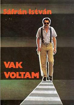 Sáfrán István - Vak voltam