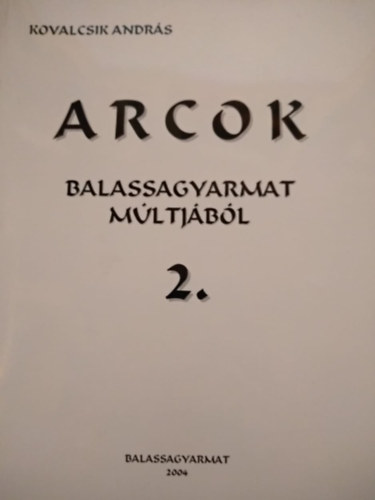 Kovalcsik Andr�s - Arcok - Balassagyarmat m�ltj�b�l 2.