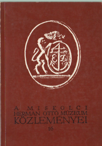 Bod Sndor (szerk.), Szabadfalvi Jzsef (szerk.) - A Miskolci Herman Ott Mzeum kzlemnyei 16. 1977