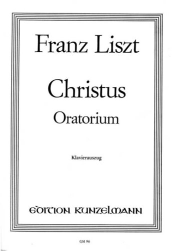 Franz Liszt - Franz Liszt Christus. - Oratorium.