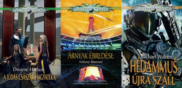 Dwayne Hudson, Michael Walden, Anthony Sheenard - 3 db sci-fi a Mysterious Universe sorozatb�l: A J�d�s cs�sz�r hagyat�ka + H�dammu� �jra sz�ll + �rnyak �bred�se