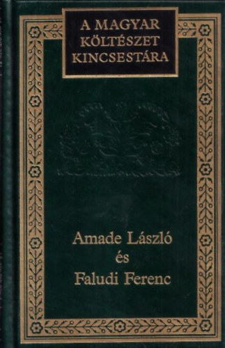 Amade L�szl�; Faludi Ferenc - Amade L�szl� �s Faludi Ferenc versei (A magyar k�lt�szet kincsest�ra 42.)