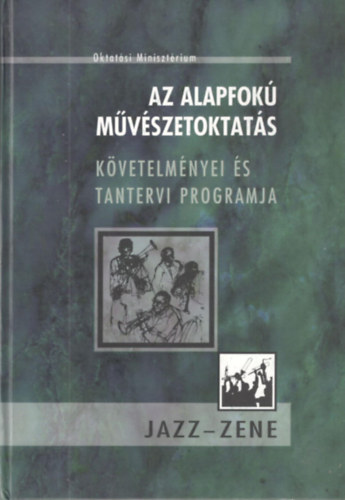 Dr. Szcsn Hobaj Tnde, Gonda Jnos - Az alapfok mvszetoktats kvetelmnyei s tantervi programja - Jazz -Zene