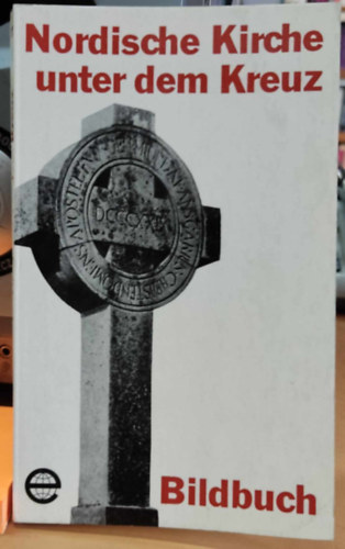 Dr. Helmut Holzapfel - Nordische Kirche unter dem Kreuz (szaki templom a kereszt alatt)