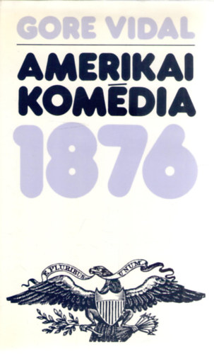 Gore Vidal - Amerikai komdia 1876