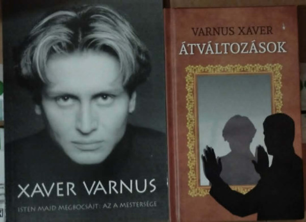 Varnus Xavér - 2db Xaver Varnus mű-Isten majd megbocsátj: az a mestersége,Átváltozások