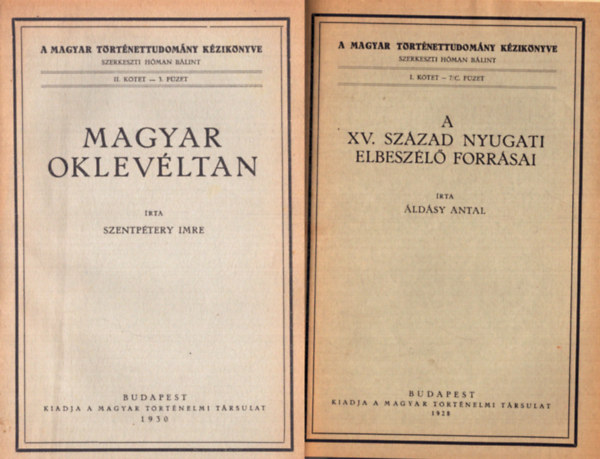 Szentptery Imre, ldsy Antal, Rvsz Imre, Bartoniek Emma - A Magyar Trtnettudomny kziknyve II: Magyar oklevltan - A XV. szzad nyugati elbeszl forrsai - A magyarorszgi protestantizmus trtnelme - Magyar trtneti forrskiaddvnyok (4 m egybektve)
