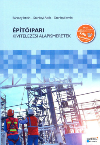 SZERNYI ATTILA - SZERNYI ISTVN - BRSONY ISTVN - ptipari kivitelezsi alapismeretek