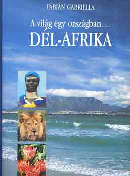 Fbin Gabriella - A vilg egy orszgban...Dl-Afrika