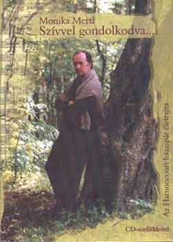 Monika Mertl - Szvvel gondolkodva (Az Harnoncourt hzaspr letrajza) CD-vel