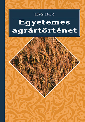 Dr. Lks Lszl - Egyetemes agrrtrtnet