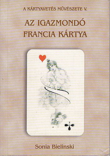 Sonia Bielinski - A krtyavets mvszete V. (Az igazmond francia krtya)