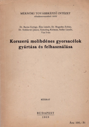 Dr. Barna György, Éles László - Korszerű molibdénes gyorsacélok gyártása és felhasználása- Mérnöki Továbbképző Intézet előadássorozatából 4660