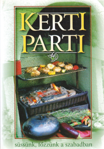 Verh�czki Istv�n (�sse�ll.) - Kerti parti - s�ss�nk, f�zz�nk a szabadban