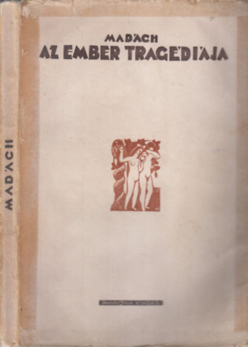 Madch Imre - Az ember tragdija (Vrkonyi Nndor elszavval, Kkonyi Istvn fametszeteivel)