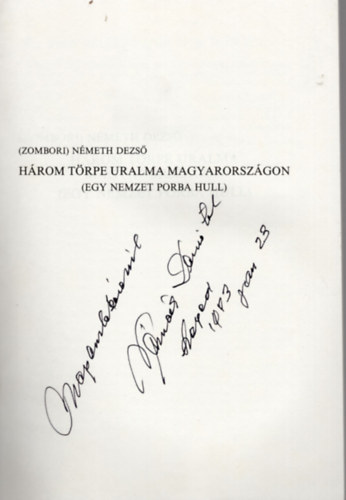 (Zombori) N�meth Dezs� - H�rom t�rpe uralma Magyarorsz�gon (egy nemzet porba hull)- dedik�lt