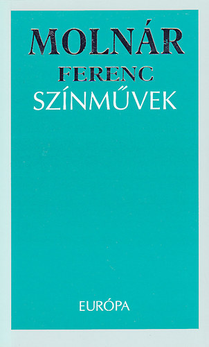 Molnr Ferenc - Molnr Ferenc sznmvek