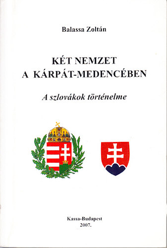 Balassa Zolt�n - K�t nemzet a K�rp�t-medenc�ben (A szlov�kok t�rt�nete)