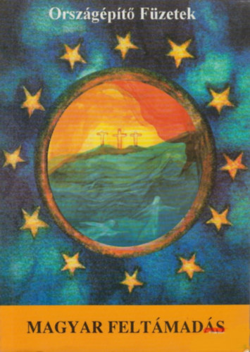 Magyar feltámadás - Országépítő füzetek 12.