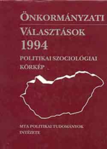 Bhm A.-Szoboszlai Gy. (szerk) - nkormnyzati vlasztsok 1994 (politikai szociolgiai krkp)