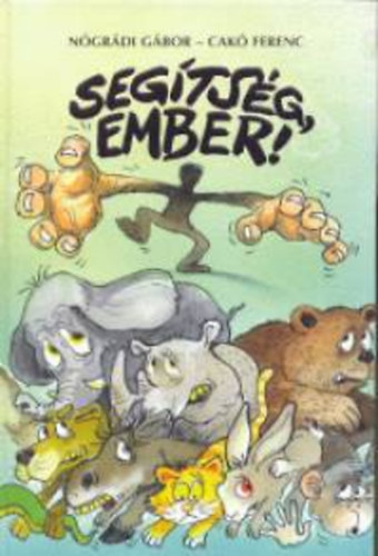 Ngrdi Gbor, Cak Ferenc - Segtsg, ember!  (Fekete-fehr illusztrcikat tartalmaz. LEKTOR Scmidt Egon)