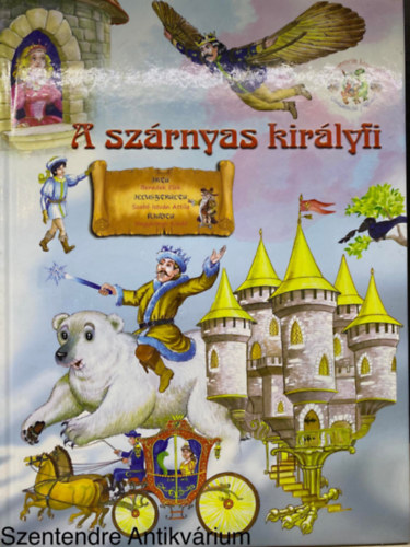 Benedek  Elek - A szrnyas kirlyfi (Szab Istvn Attila rajzaival) (Sajt kppel)
