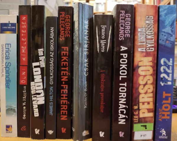Franco Marco, Erica Spindler, James Hilton, George V. Higgins, Leif G. W. Persson, Anne Holt, Ken Bruen, George Pelecanos, Kevin O' Brien - 10 db krimi: 1222; A Linda-gyilkossg; A pokol torncn; A titokzatos provoktor; Csak srjanak; Feketn fehren; Gyilkossg az iskolban; London Boulevard; lni kmletesen; Sarkadban a hall