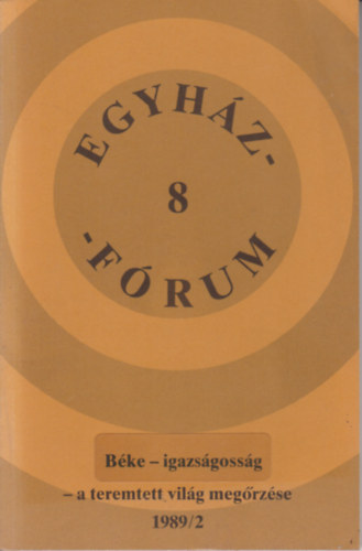 Egyház-fórum 8. Béke-igazságosság-a teremtett világ megőrzése 1989/2