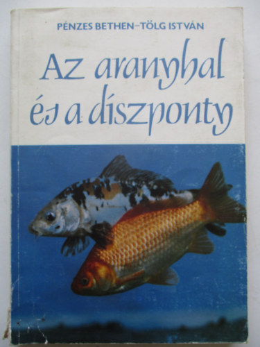 Pnzes Bethen-Tlg Istvn - Az aranyhal s a dszponty
