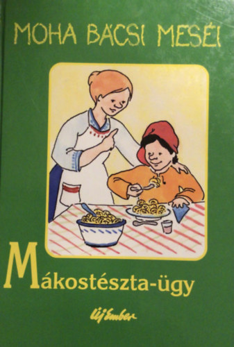 Leszkai Andrs - Mkostszta-gy (Moha bcsi mesi - Rudan Mria illusztrciival)