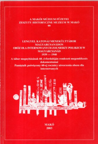 Halm�gyi P�l (szerk.) - Lengyel katonai menek�ltt�bor Magyarnacs�don / Ob�z dla internowanych zolnierzy polskich w Magyarnacs�d 1939-1940