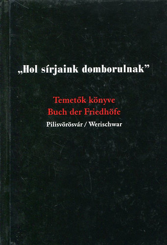 Fogarasy Attila - Sax Ibolya - "Hol sírjaink domborulnak" - Temetők könyve