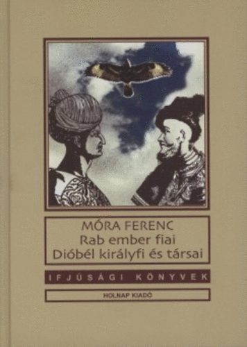 M�ra Ferenc - Rab ember fiai - Di�b�l kir�lyfi �s t�rsai
