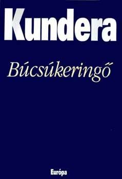 Milan Kundera - Búcsúkeringő