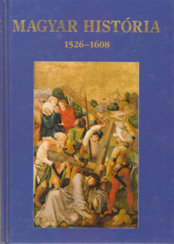 Nagy Gbor (szerk.) - Magyar histria 1526-1608