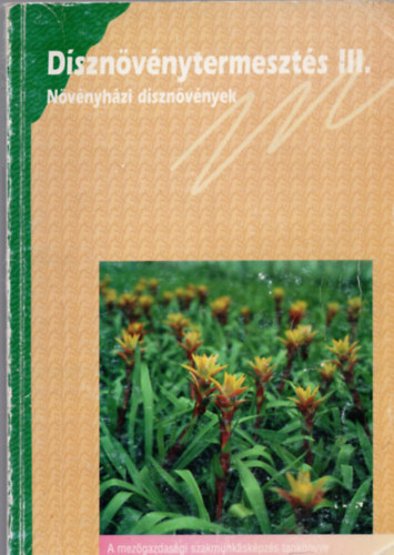 Sembery Istv�nn� - D�szn�v�nytermeszt�s III. - N�v�nyh�zi d�szn�v�nyek