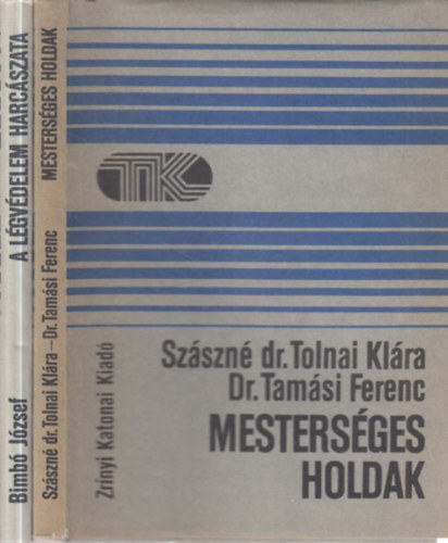 Sz�szn� dr. Tolnai Kl�ra, Dr. Tam�si Ferenc, Bimb� J�zsef - 2 db. Tisztek k�nyvt�ra (Mesters�ges holdak + A l�gv�delem harc�szata)