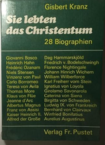 Gisbert Kranz - Sie lebten das Christentum. 28 Biographien (Kereszt�nys�get �ltek. 28 �letrajz)