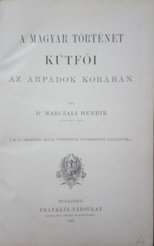 Dr. Marczali Henrik - A magyar t�rt�net k�tf�i az �rp�dok kor�ban