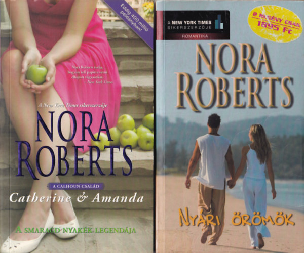 Nora Roberts - 2 db Nora Roberts reg�ny ( egy�tt ) 1. Ny�ri �r�m�k, 2. A Calhoun csal�d - Catherine - Amanda
