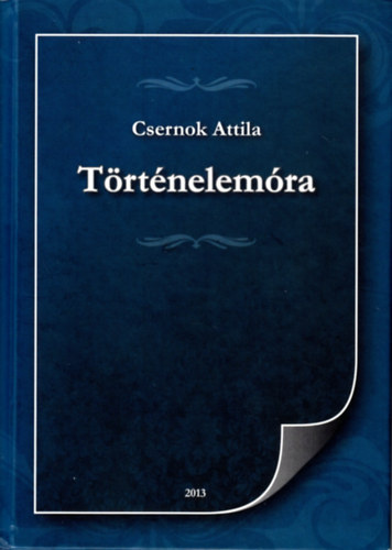 Csernok Attila - T�rt�nelem�ra