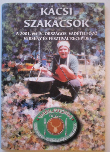 Kcsi szakcsok  A 2001. vi IV. orszgos vadtelfz verseny s fesztivl receptjei
