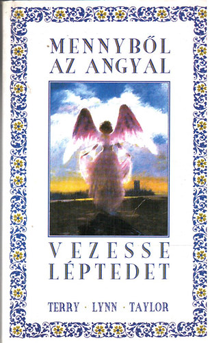 Terry Lynn Taylor - Mennybl az angyal vezesse lptedet