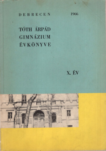 Polgár Sándor, Dr. Czollner Ferencné - Tóth Árpád Gimnázium évkönyve X. év Debrecen 1966